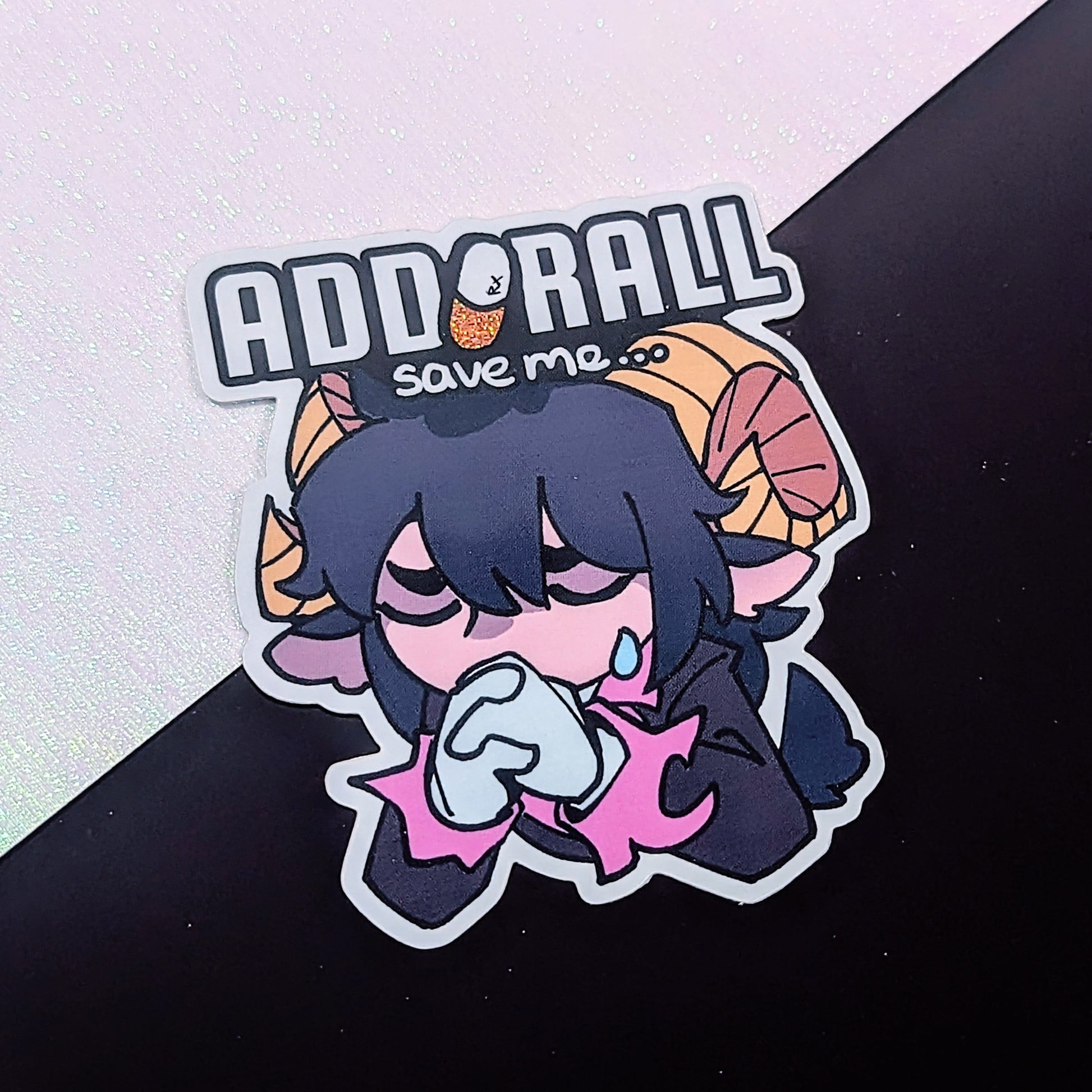 A sticker of my original character with the text Adderall save me. The "e" in adderall is replaced with a generic pill.